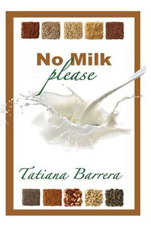 No Milk, Please de Tatiana Barrera