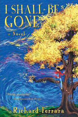 I Shall Be Gone de Richard Ferrara