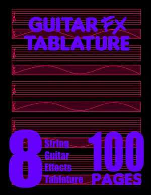 Guitar Fx Tablature 8-String Guitar Effects Tablature 100 Pages de Fx Tablature