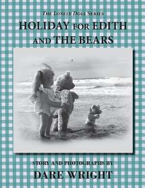 Holiday for Edith and the Bears de Dare Wright