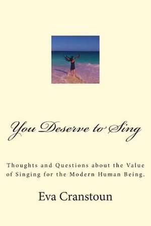 You Deserve to Sing de Eva V. Cranstoun