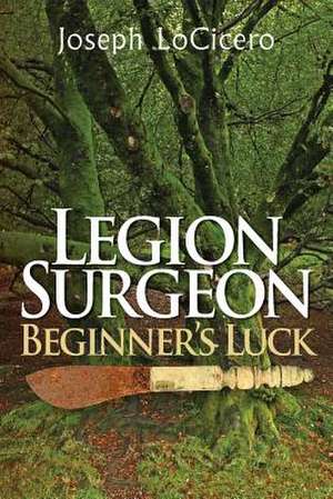 Legion Surgeon - Beginner's Luck de Joseph Locicero