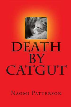 Death by Catgut de Naomi Patterson