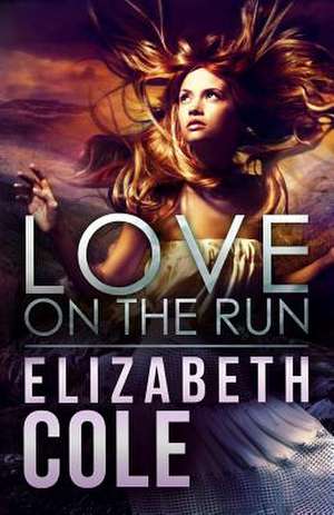 Love on the Run de Elizabeth Cole