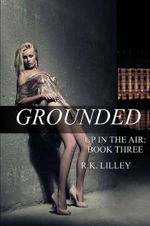 Grounded de R. K. Lilley