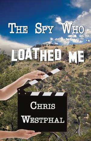 The Spy Who Loathed Me de Chris Westphal