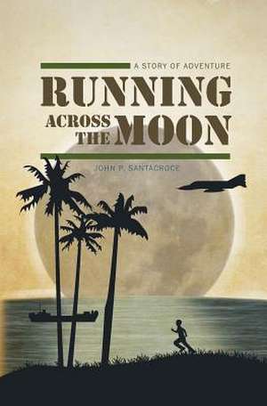 Running Across the Moon de John P. Santacroce