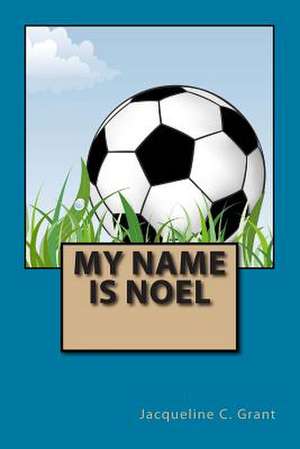 My Name Is Noel de Jacqueline C. Grant