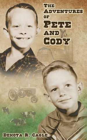 The Adventures of Pete and Cody de Dekota R. Cagle