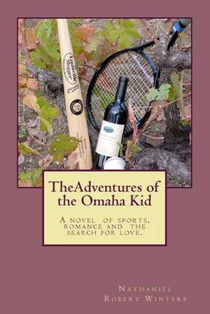 The Adventures of the Omaha Kid de Nathaniel Robert Winters