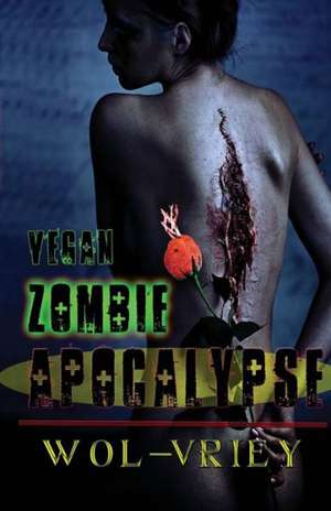 Vegan Zombie Apocalypse: Fact or Fiction de Wol-Vriey