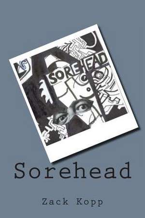 Sorehead de Zack Kopp