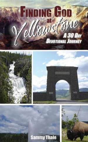 Finding God at Yellowstone de Sammy Thale