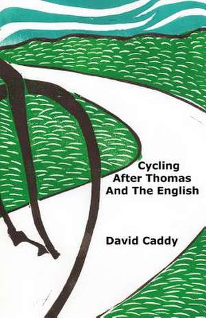 Cycling After Thomas and the English de David Caddy