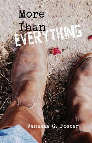 More Than Everything de Vanessa G. Foster