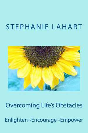 Overcoming Life's Obstacles de Stephanie Lahart