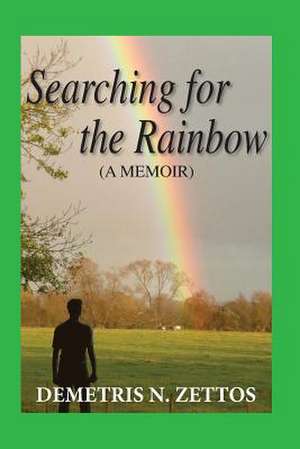 Searching for the Rainbow de MR Demetris N. Zettos