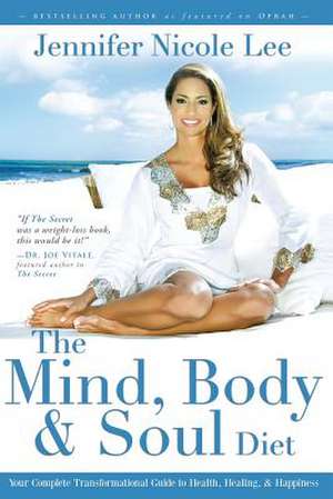 The Mind, Body & Soul Diet de Jennifer Nicole Lee