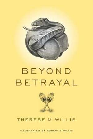 Beyond Betrayal de Therese M. Willis