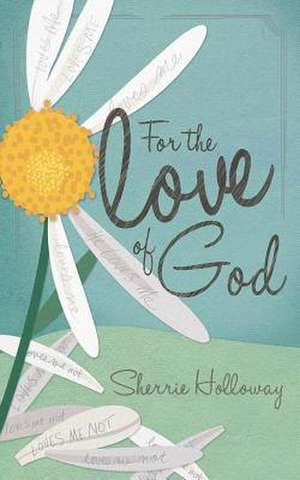 For the Love of God de Sherrie L. Holloway