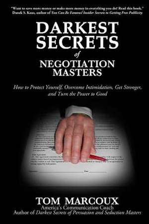 Darkest Secrets of Negotiation Masters de Tom Marcoux