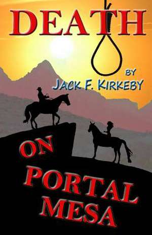 Death on Portal Mesa de Jack F. Kirkeby