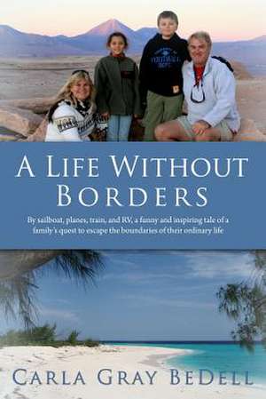 A Life Without Borders de Carla Gray Bedell