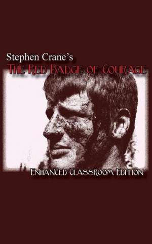 Stephen Crane's - The Red Badge of Courage - Enhanced Classroom Edition: A Collection of Short Memoirs de Stephen Crane