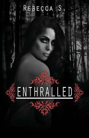 Enthralled de Rebecca S