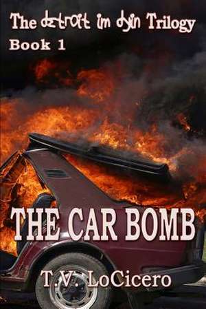 The Car Bomb (the Detroit Im Dyin Trilogy, Book 1)