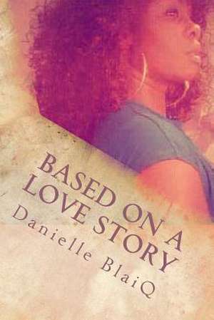 Based on a Love Story de Danielle Blaiq