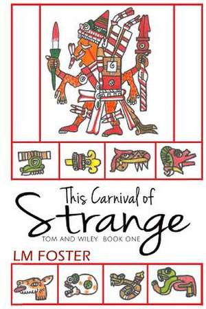 This Carnival of Strange: A Teacher Faces Layoff, Unemployment, and a Career Shift de LM Foster