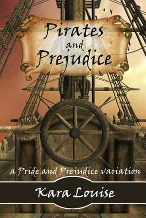 Pirates and Prejudice de Kara Louise