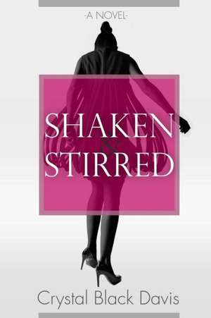 Shaken and Stirred: (A Novel) de Crystal Black Davis