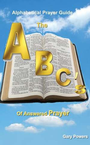 The ABC's of Answered Prayer de Gary Powers