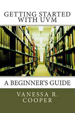 Getting Started with Uvm de Vanessa R. Cooper