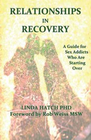 Relationships in Recovery de Linda Hatch Phd