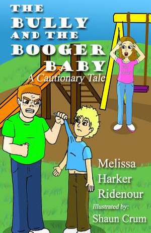 The Bully and the Booger Baby de Melissa Harker Ridenour