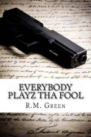 Everybody Playz Tha Fool: David Brunelle Legal Thriller #3 de R. M. Green