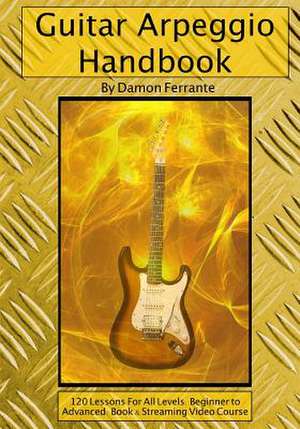 Guitar Arpeggio Handbook, 2nd Edition de Damon Ferrante