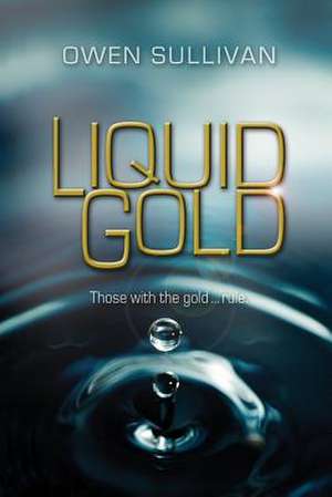 Liquid Gold de Owen Sullivan