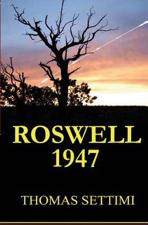 Roswell 1947 de Thomas Settimi