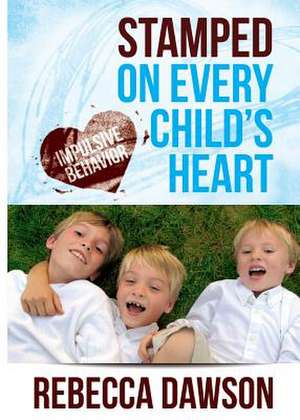 Stamped on Every Child's Heart de Rebecca Dawson