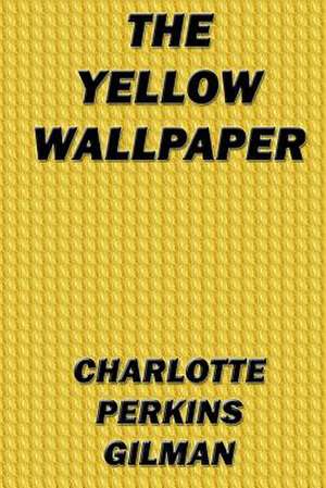 The Yellow Wallpaper de Charlotte Perkins Gilman