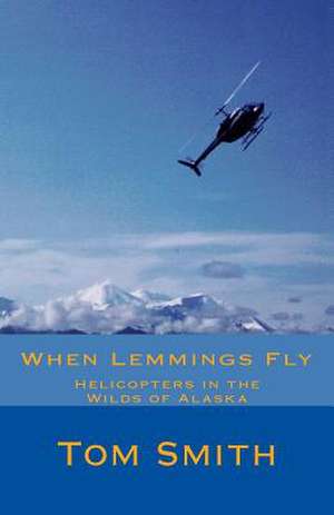 When Lemmings Fly de Thomas L. Smith