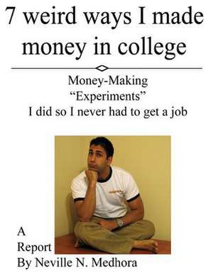 7 Weird Ways I Made Money in College de Neville Medhora