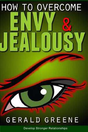 How to Overcome Envy and Jealousy de Gerald Greene