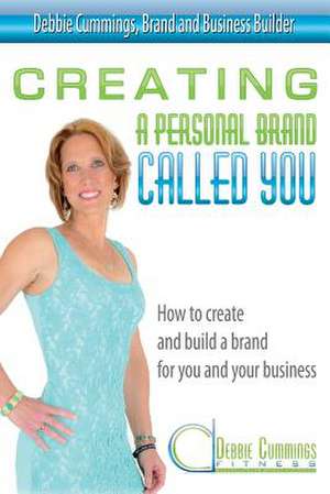 Creating a Personal Brand Called You de Debbie Cummings