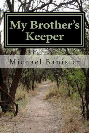 My Brother's Keeper de Michael Ellis Banister