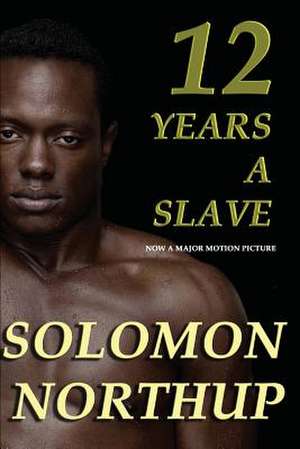 Twelve Years a Slave de Northup, Solomon